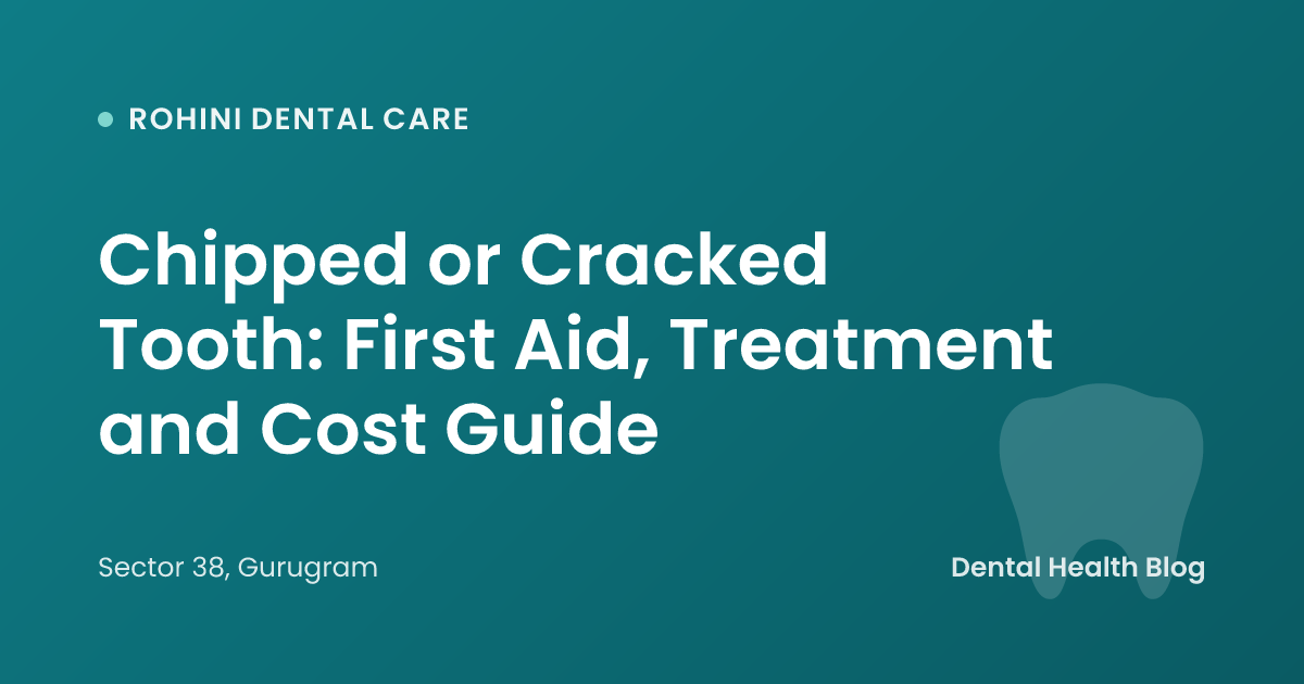 Chipped or Cracked Tooth: First Aid, Treatment and Cost Guide