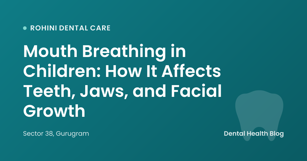 Mouth Breathing in Children: How It Affects Teeth, Jaws, and Facial Growth