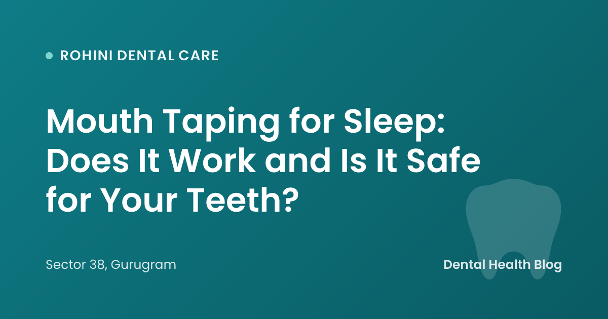 Mouth Taping for Sleep: Does It Work and Is It Safe for Your Teeth?
