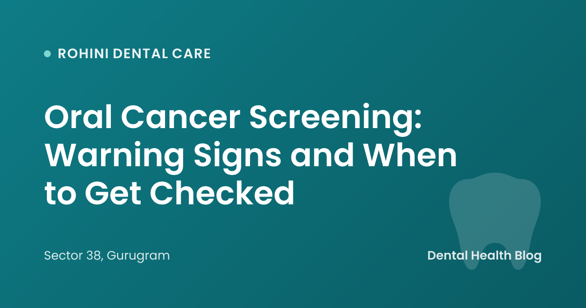 Oral Cancer Screening: Warning Signs and When to Get Checked