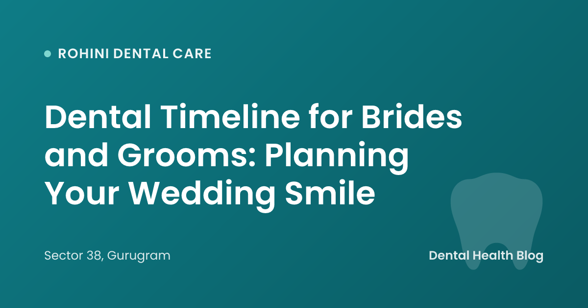 Dental Timeline for Brides and Grooms: Planning Your Wedding Smile