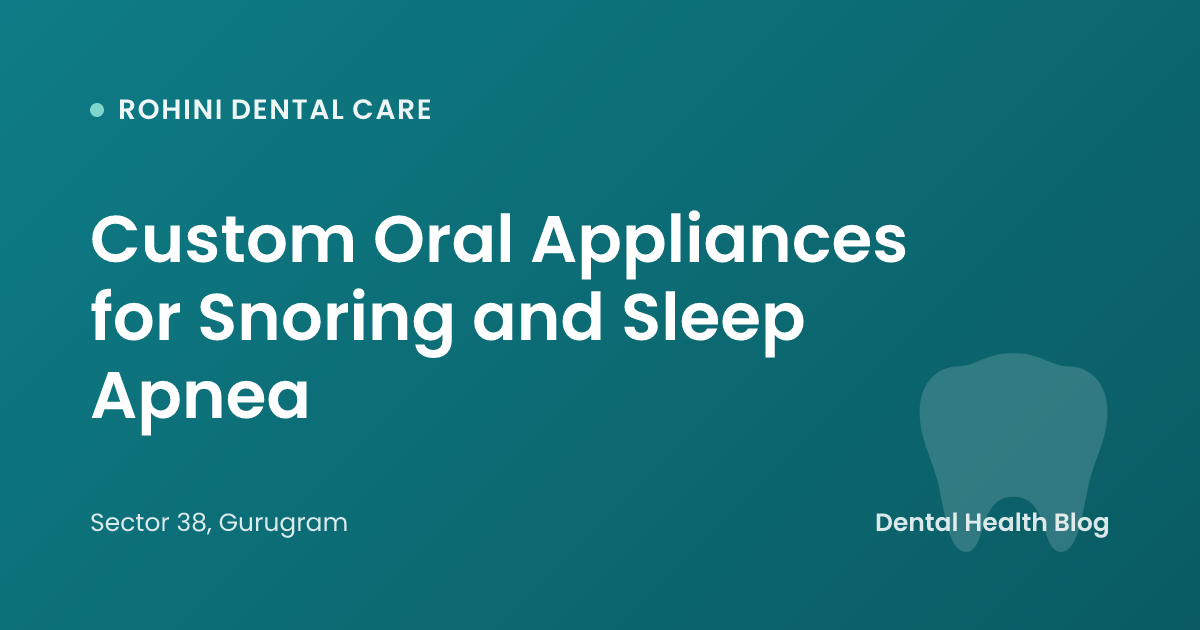 Custom Oral Appliances for Snoring and Sleep Apnea