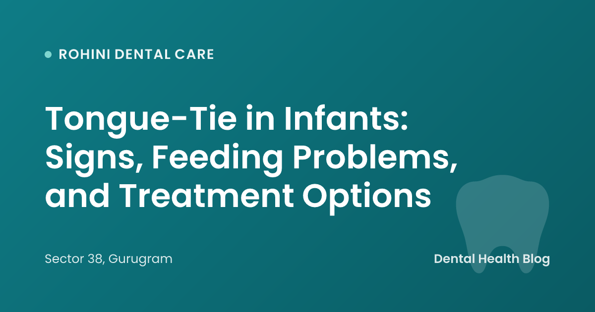 Tongue-Tie in Infants: Signs, Feeding Problems, and Treatment Options